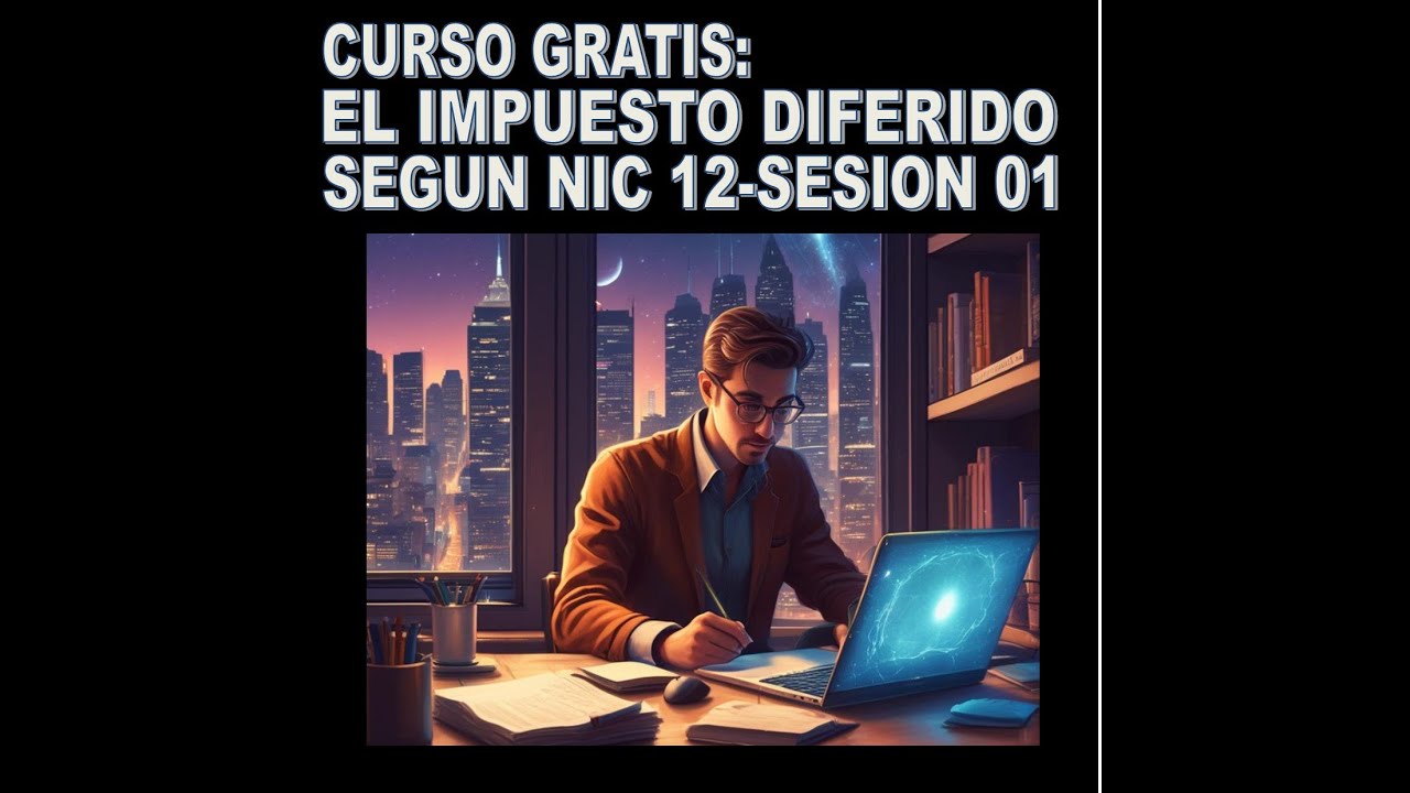 Clase 01: NIC 12 Impuesto diferido, GRATIS!!!