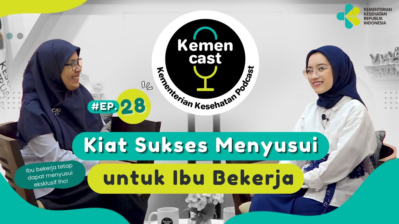 KEMENCAST #28 - Kiat Sukses Menyusui untuk Ibu Bekerja #KementerianKesehatanPodcast