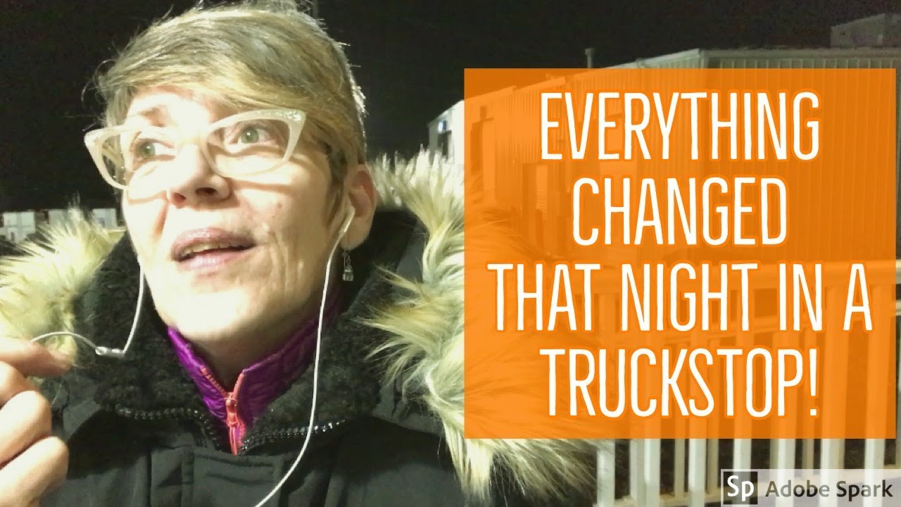 Everything changed that night in a truckstop