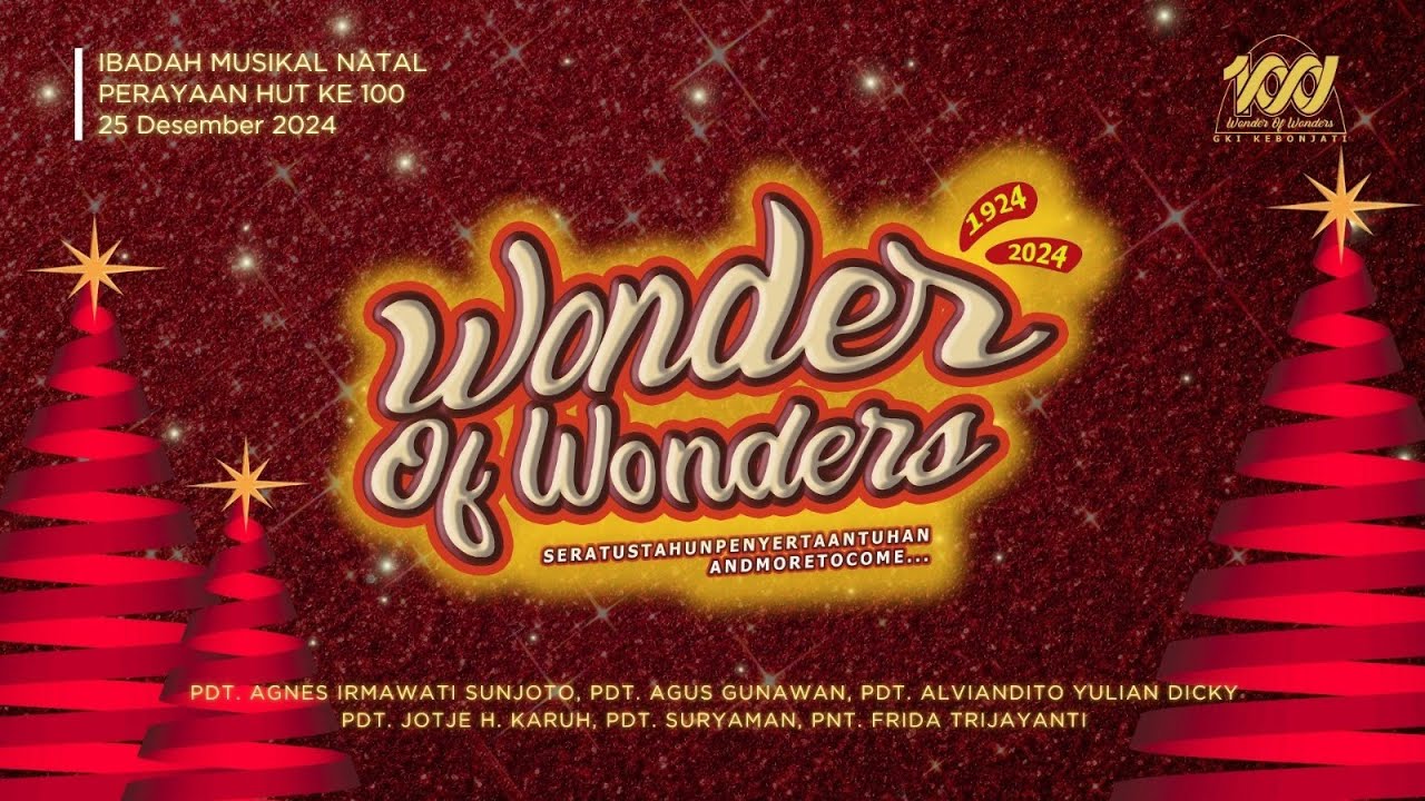 Ibadah Musikal Natal Perayaan Hut Ke 100 - 25 Desember 2024 pk 16.00 | Wonder of Wonders