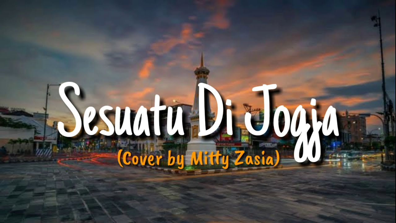 Sesuatu Di Jogja - Cover by Mitty Zaisa ( Lirik Lagu )