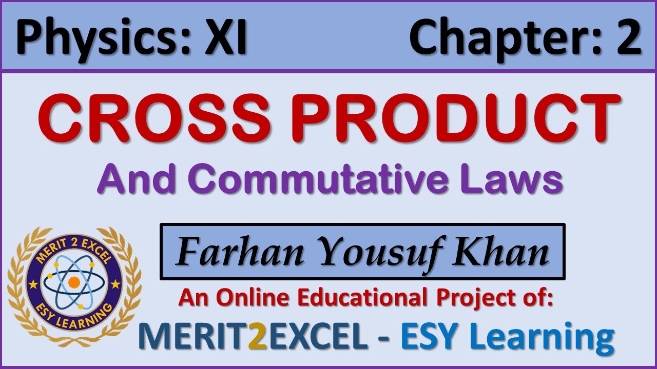 Cross Product and Commutative Law | Physics 11 - Chapter 2 | Sindh Board | Farhan Yousuf Khan