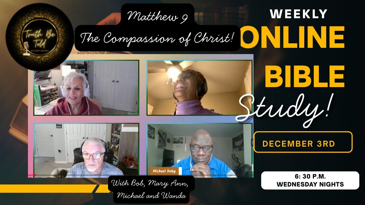 Bible Time on Truth Be Told-Matthew 9 The Compassion of Christ!
