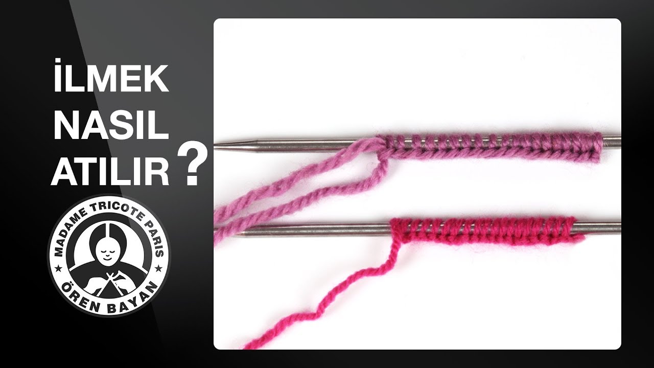 İlmek Nasıl Atılır? En Kolay İlmek Atma Teknikleri