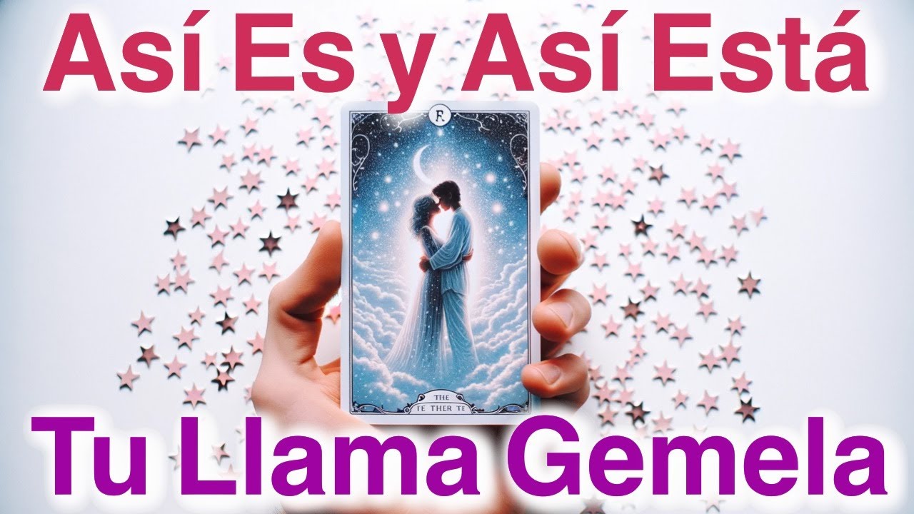 ASÍ ES y ASÍ ESTÁ TU LLAMA GEMELA AHORA 💞 TODOS LOS DETALLES 😲 Tarot Amor Interactivo Canalización
