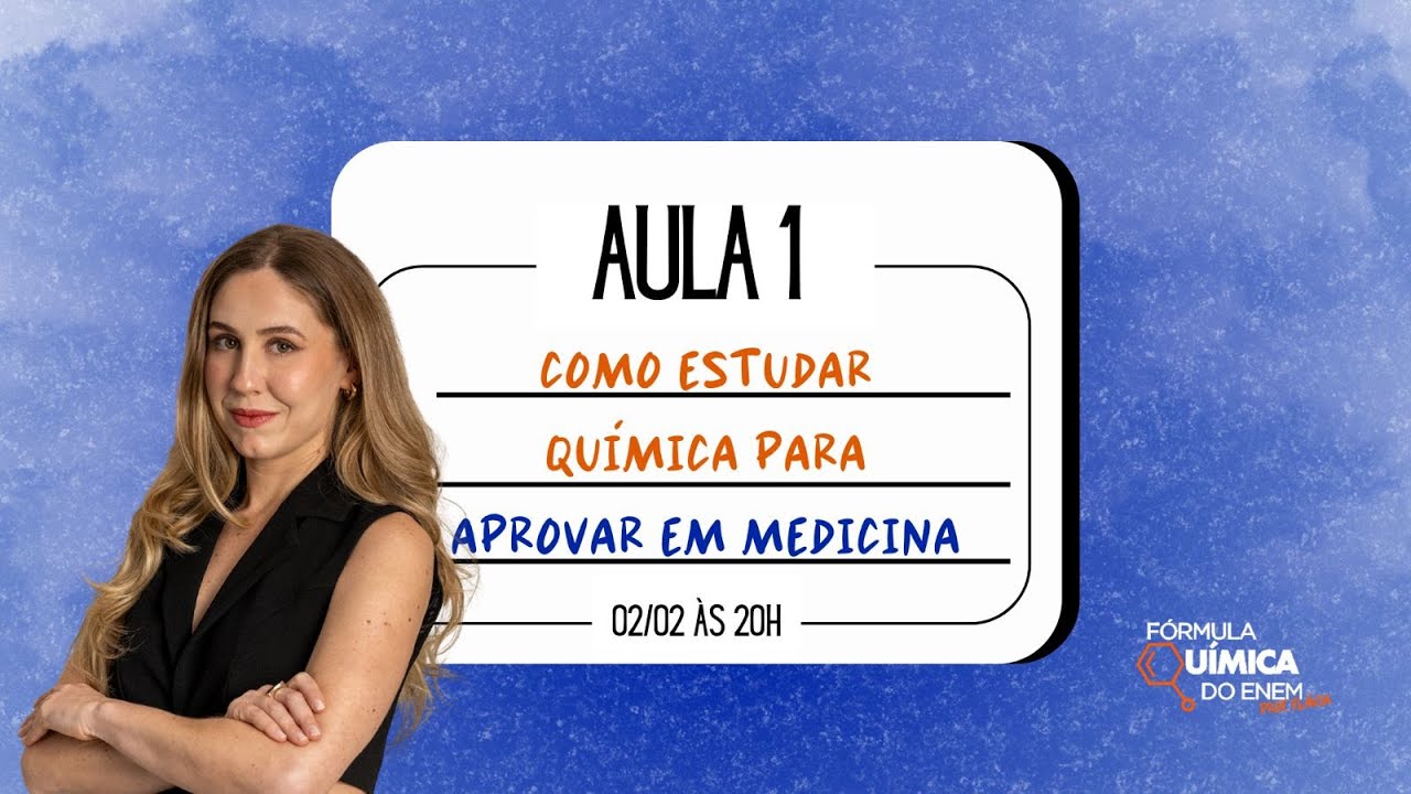 AULA 1 - Como estudar Química para aprovar em Medicina
