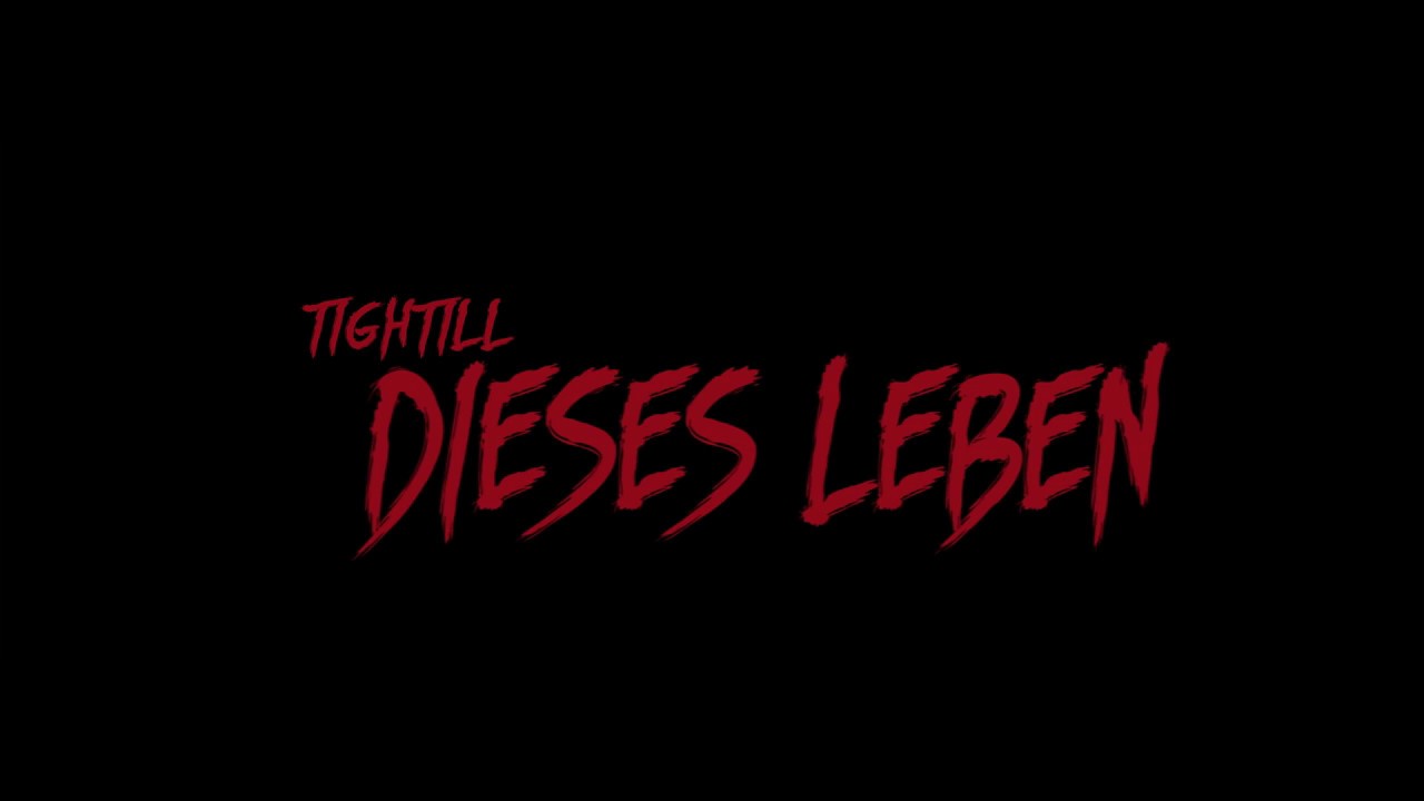 TIGHTILL** DIESES LEBEN