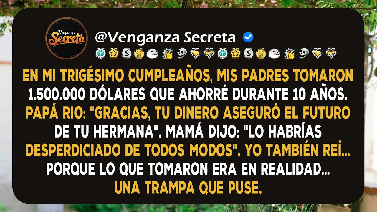 En mi trig&eacute;simo cumplea&ntilde;os, mis padres retiraron el mill&oacute;n y medio de d&oacute;lares que hab&iacute;a ahorrado...