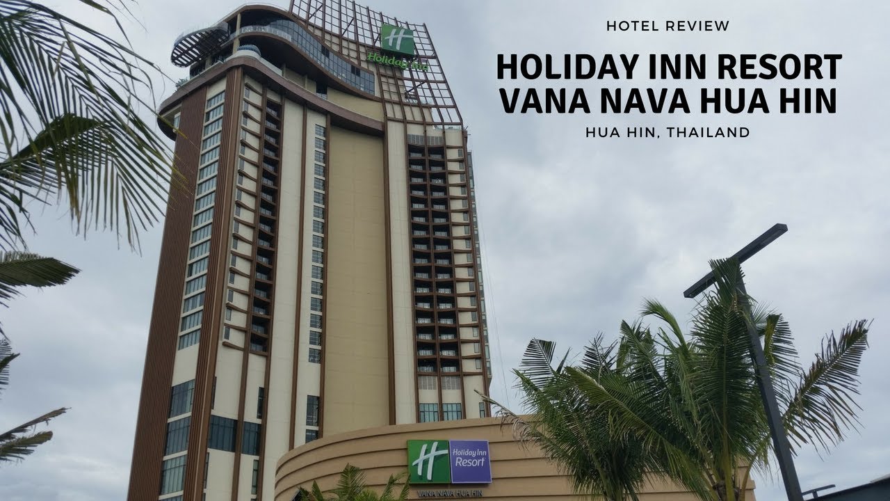 Holiday Inn Vana Nava Hua Hin Hotel Review, Hua Hin, Thailand