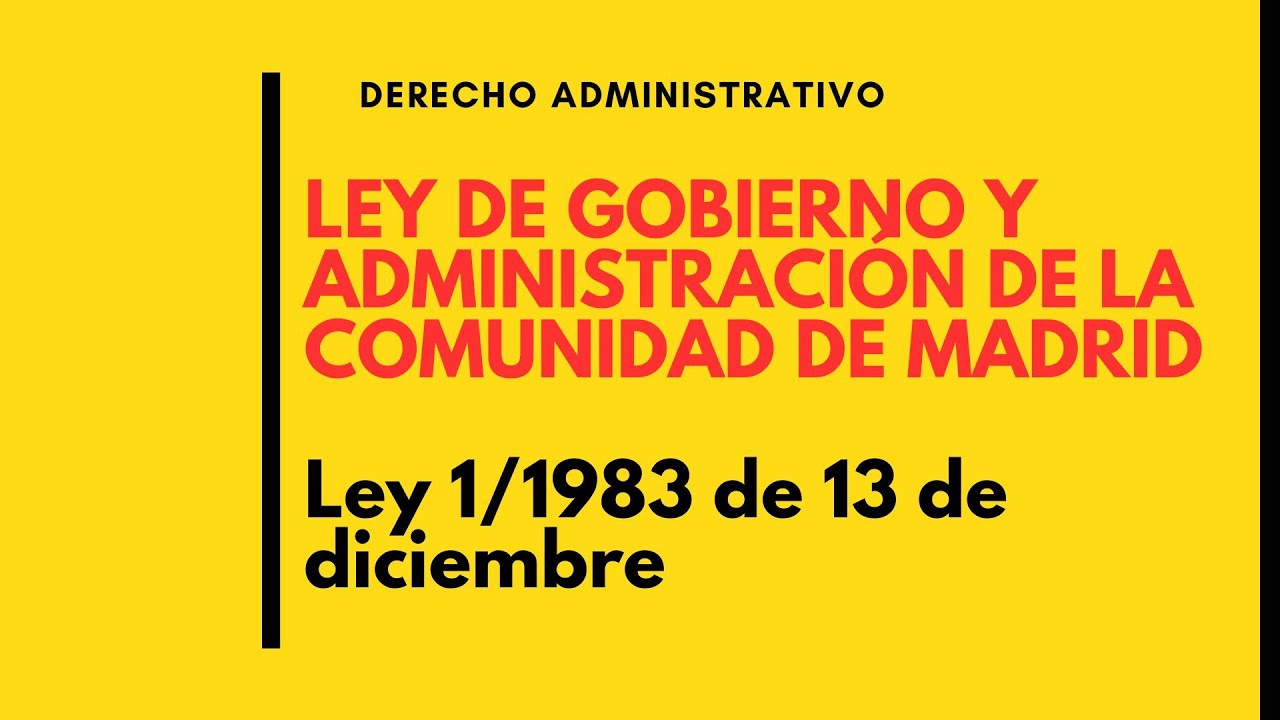Ley de Gobierno y Administración de la Comunidad de Madrid. Ley 1/1983 de 13 de diciembre |deadet