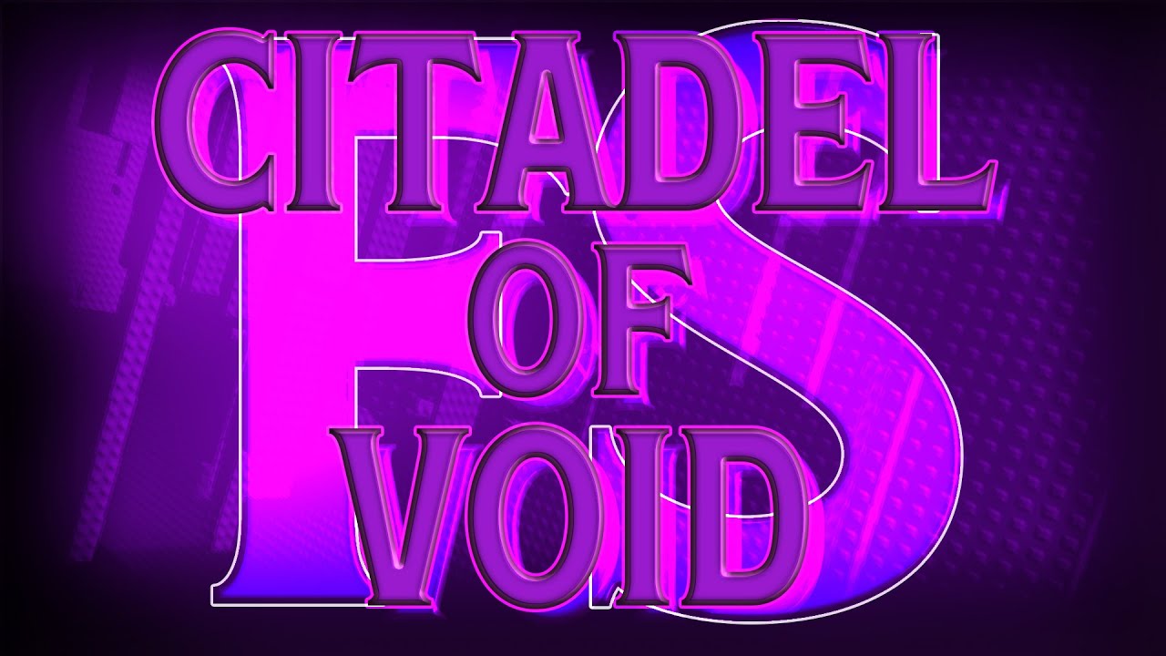 [NIL] Citadel of Void Final Stretch VERIFIED - Eternal Towers of Hell