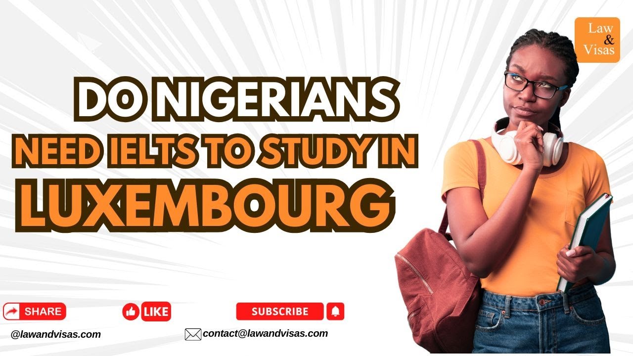 Do Nigerians need IELTS to study in Luxembourg