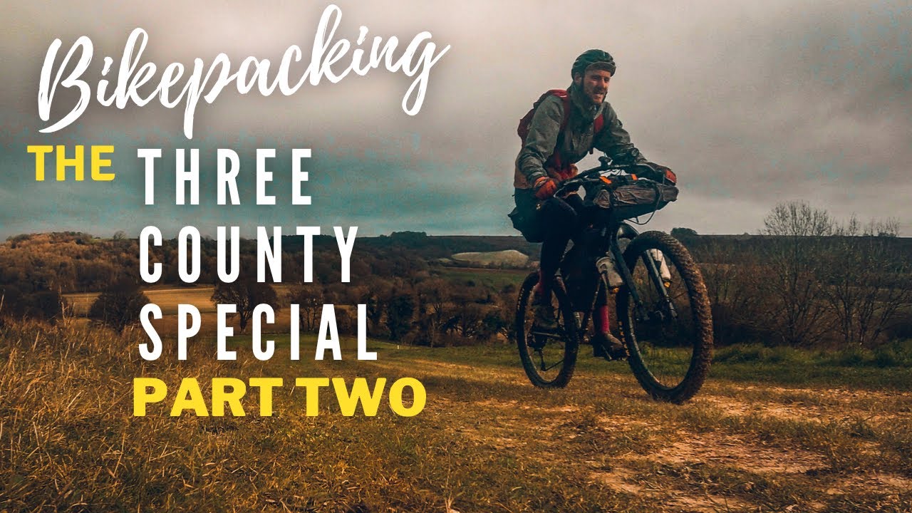 BIKEPACKING THE 3 COUNTY SPECIAL (PART TWO)