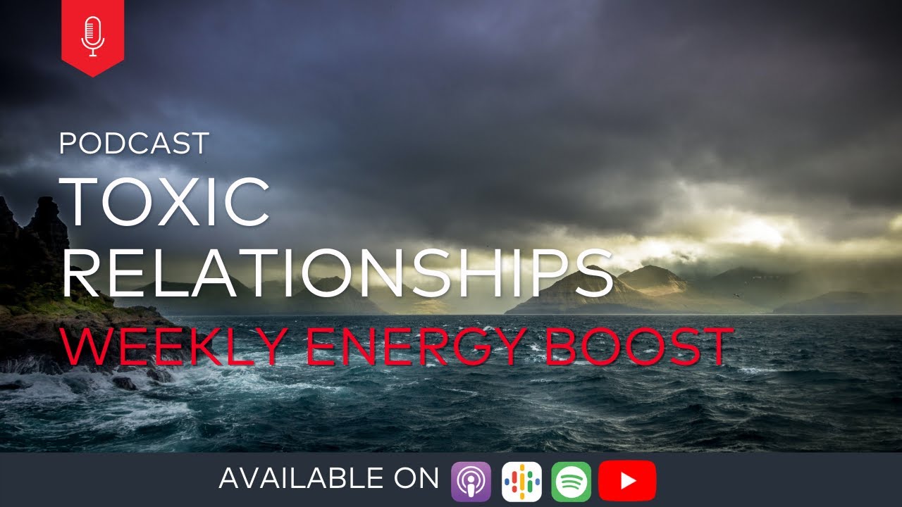 Weekly Energy Boost | Toxic Relationships