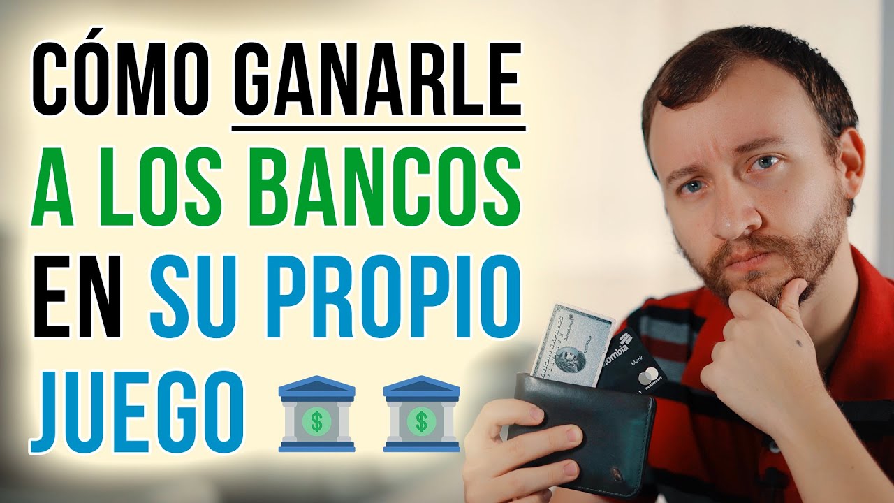 Cómo GANARLE A Los Bancos En Su Propio Juego - 5 TIPS