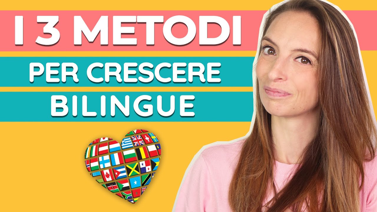Come crescere bambini bilingue: i 3 metodi fondamentali