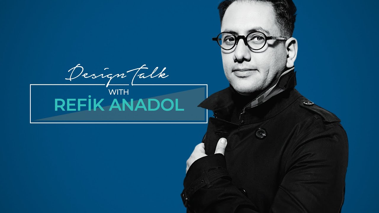 Design Talk with Refik Anadol