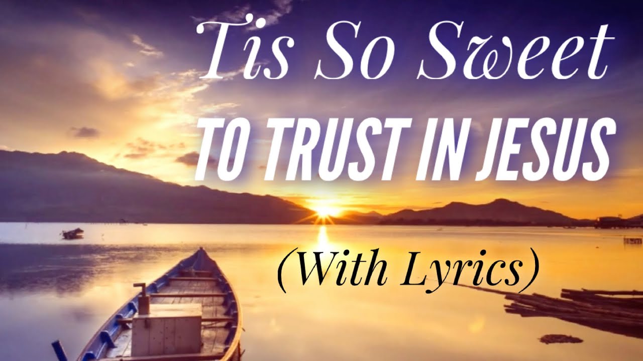 Tis So Sweet To Trust In Jesus (with lyrics) - The most PEACEFUL hymn