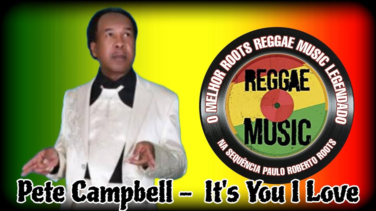 Pete Campbell -  It's You I Love ( Reggae Legendado ) Lyric