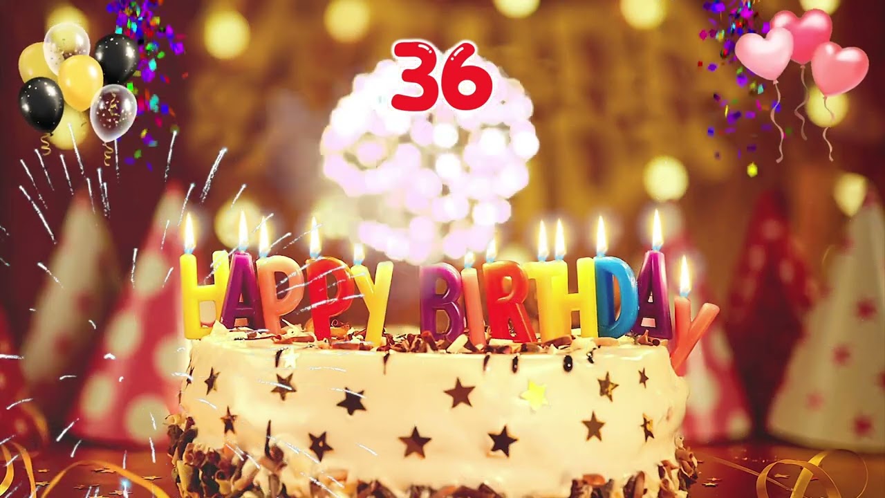 Happy Birthday Song for 36 Year Olds &ndash; Happy Birthday to You