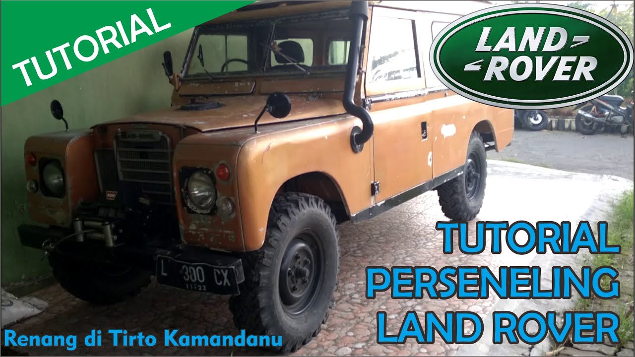 TUTORIAL PERSENELING LAND ROVER SERI 3| Jalan jalan ke tirto kamandanu
