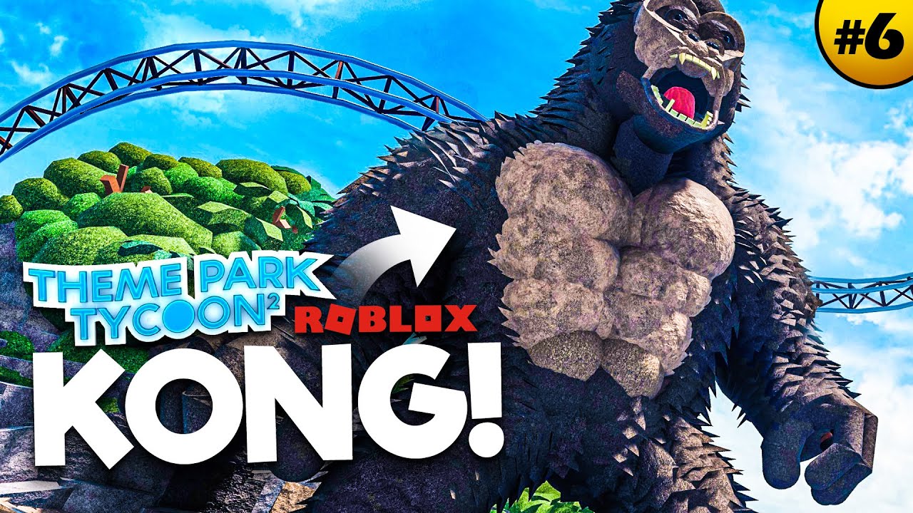 Building KONG in ROBLOX! | Theme Park Tycoon 2 • #6