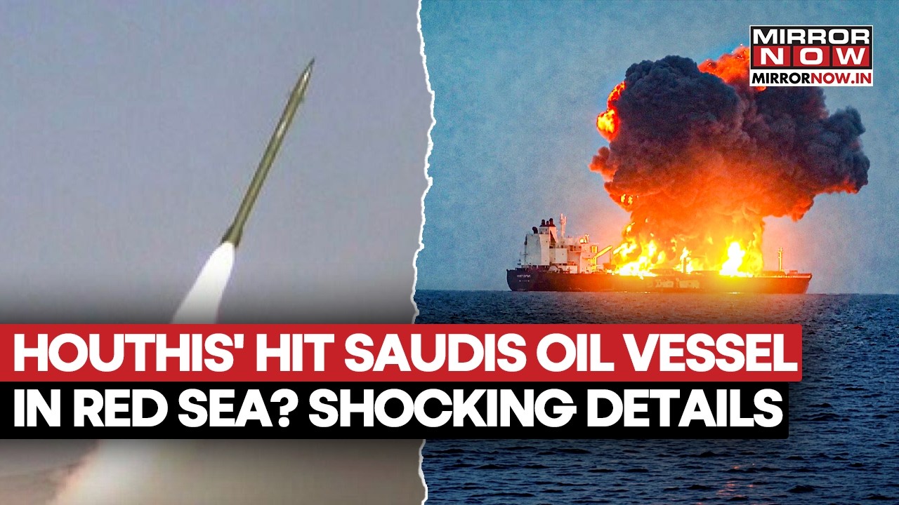 Houthis' Missile Attack At Saudi Arabia's Oil Tanker, WAFA In Red Sea? Shocking Details | Watch