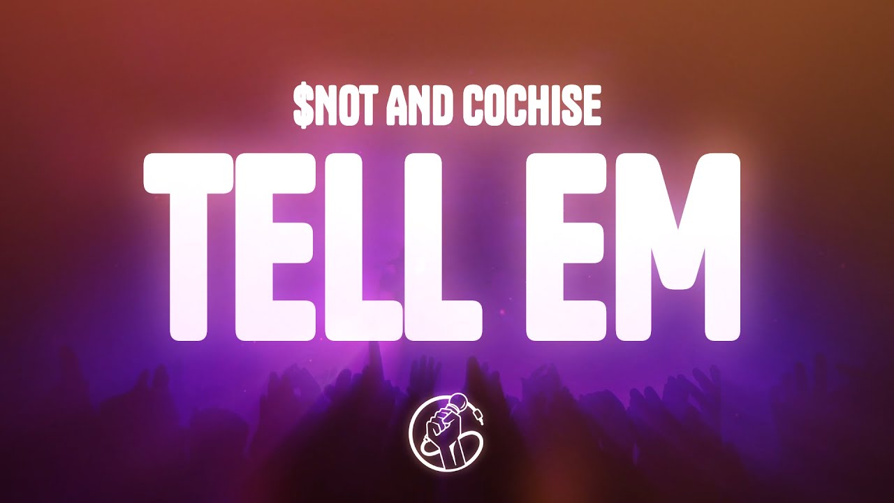Cochise - Tell Em ft. $NOT (Lyrics)