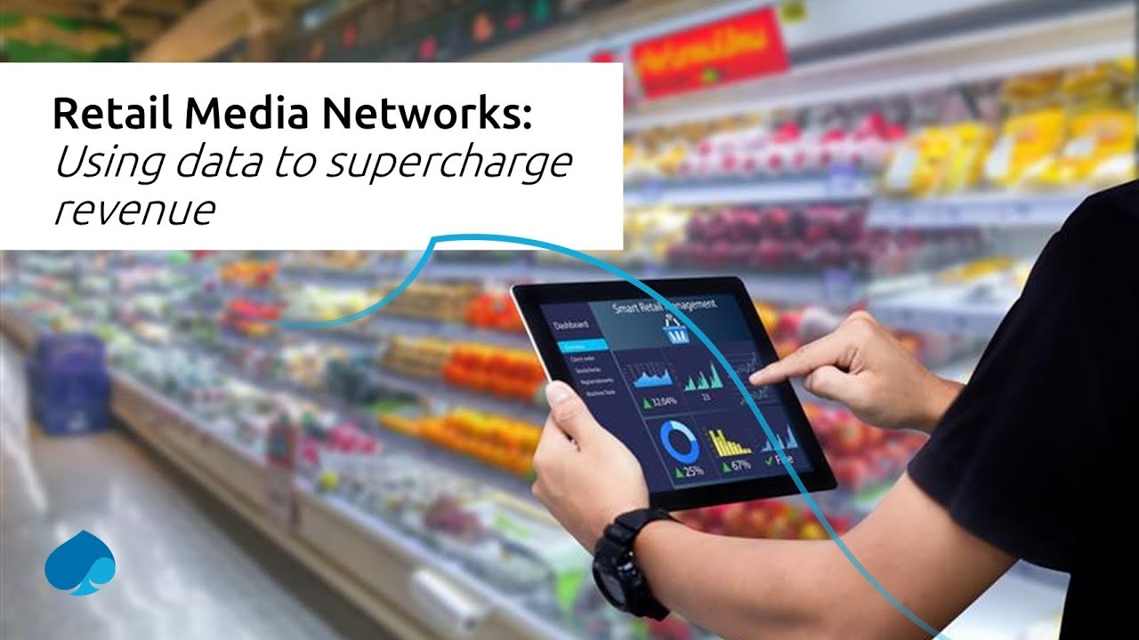 Retail Media Networks: Turning #retail transactions into experiences