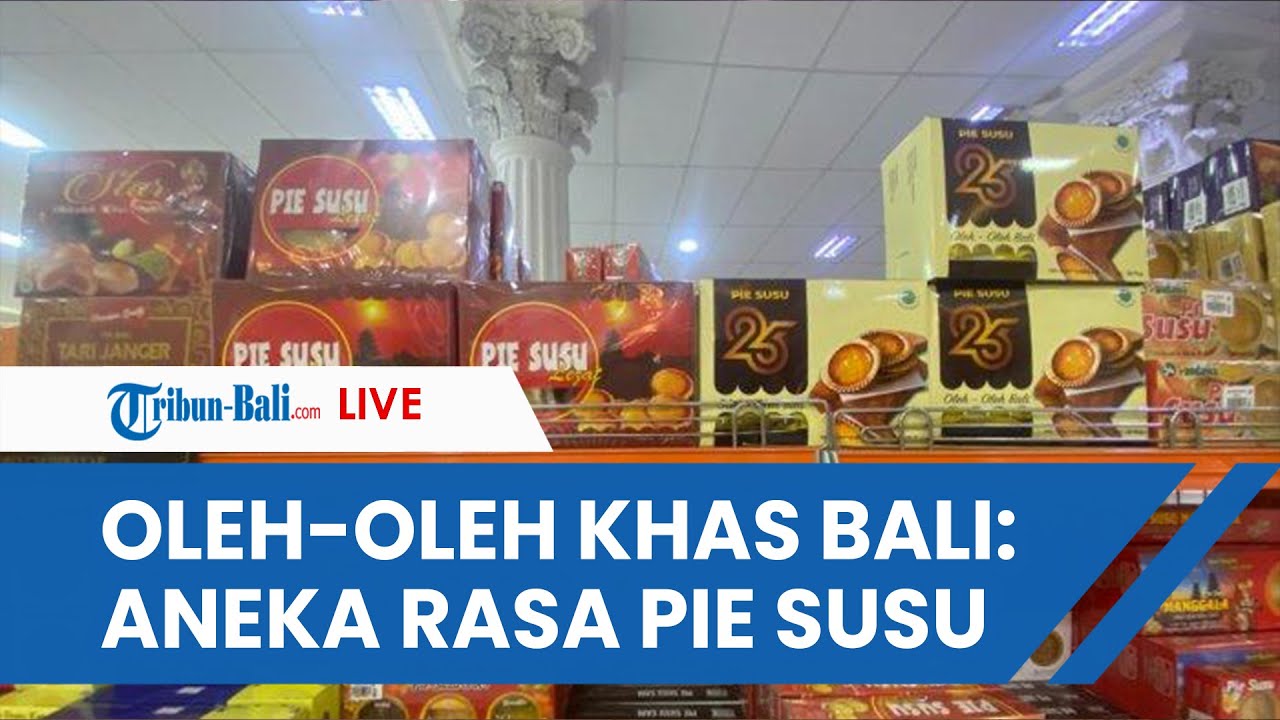 Oleh-oleh Bali, Harga & Macam-macam Pie Susu, Oleh-oleh Makanan Khas Bali dengan Berbagai Ragam Rasa