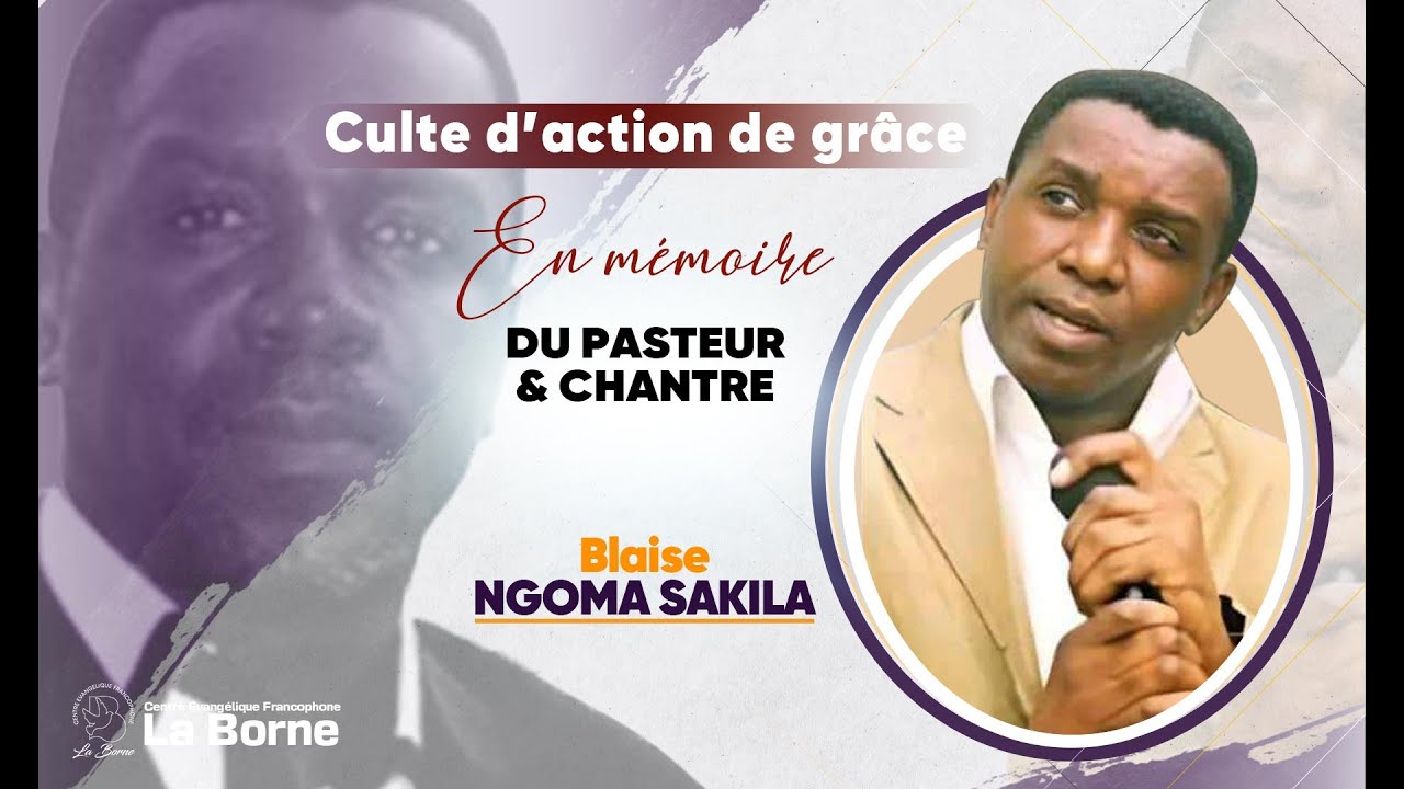 CULTE D'ACTION DE GRACE EN MEMOIRE DU PASTEUR BLAISE SAKILA/ JEUDI 19 OCTOBRE 2023