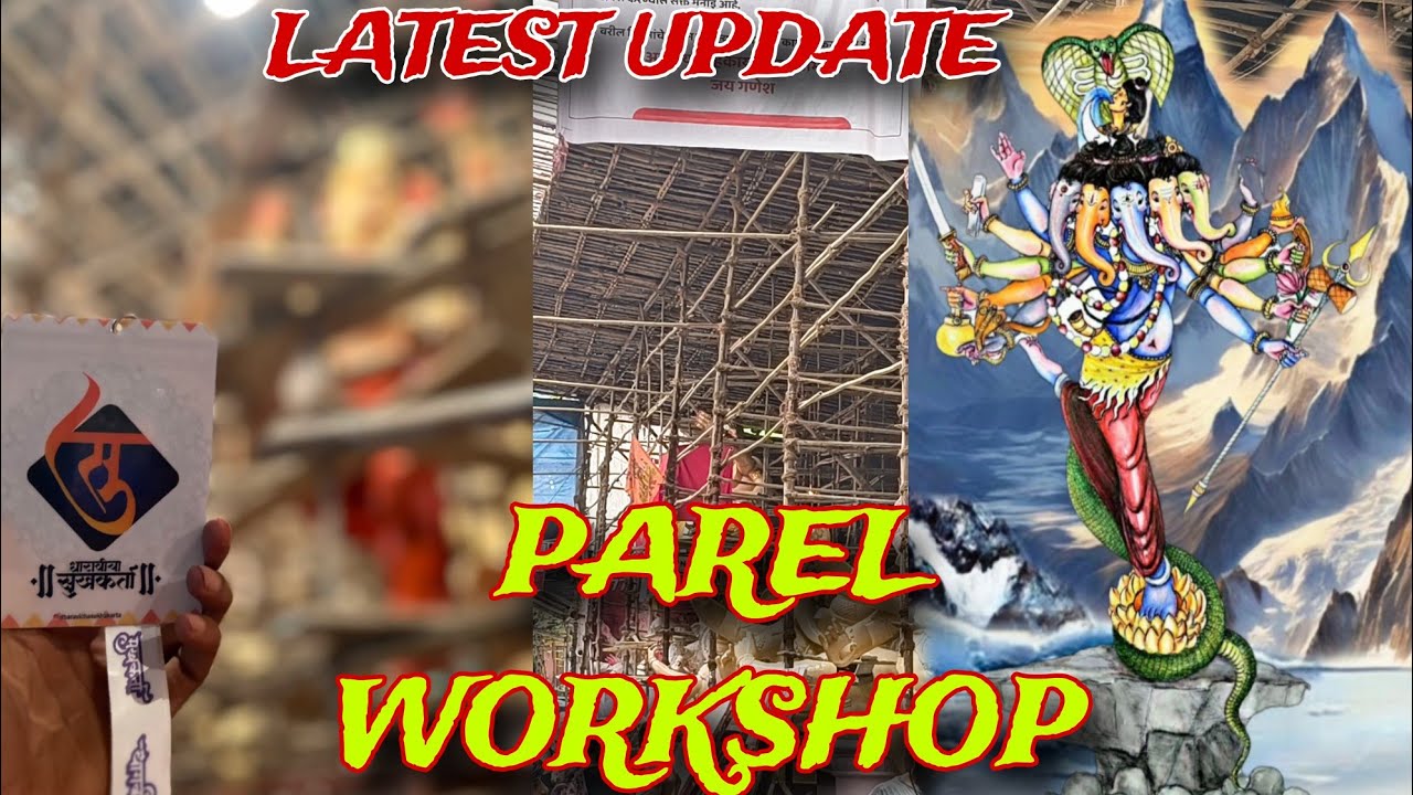 PAREL WORKSHOP 2024 LATEST UPDATE|| DHARAVICHA SUKHKARTA || ARUN DATTA WORKSHOP||GANPATI AAGMAN 2025
