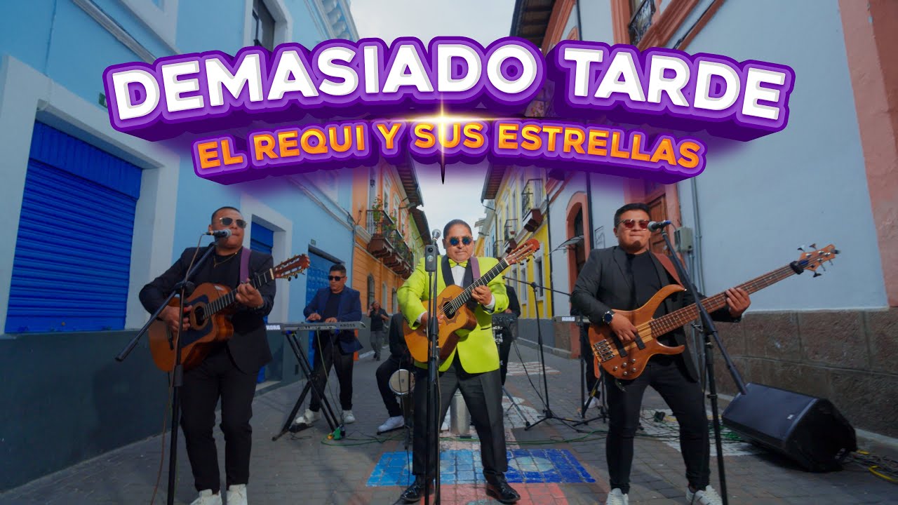 Demasiado Tarde - El Requi y sus Estrellas