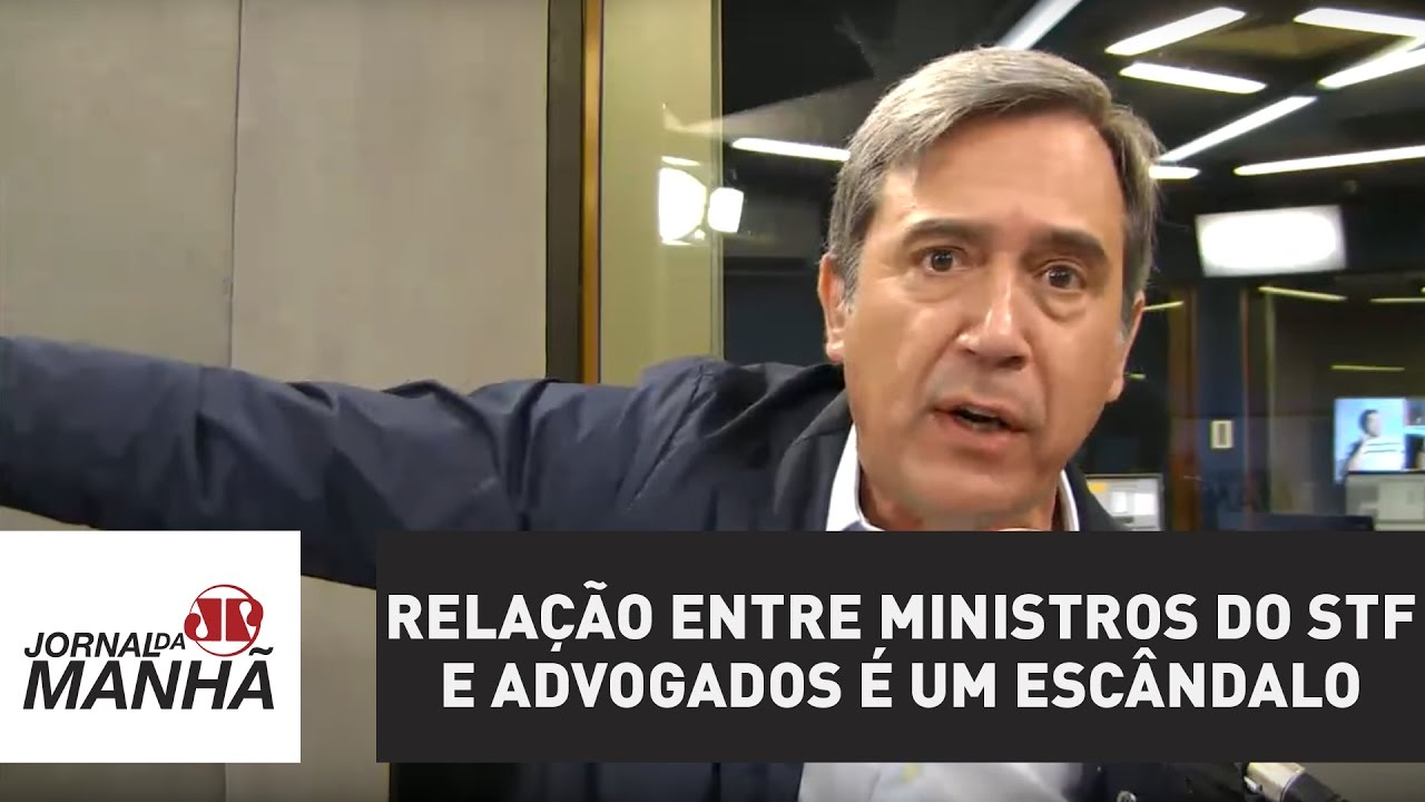 Rela&ccedil;&atilde;o entre ministros do STF e advogados &eacute; um esc&acirc;ndalo | Marco Antonio Villa