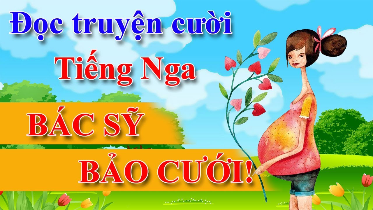 Bác sỹ bảo cưới | Học Tiếng Nga qua truyên cười Tiếng Nga | Thầy Hoàng dạy Online 1:1