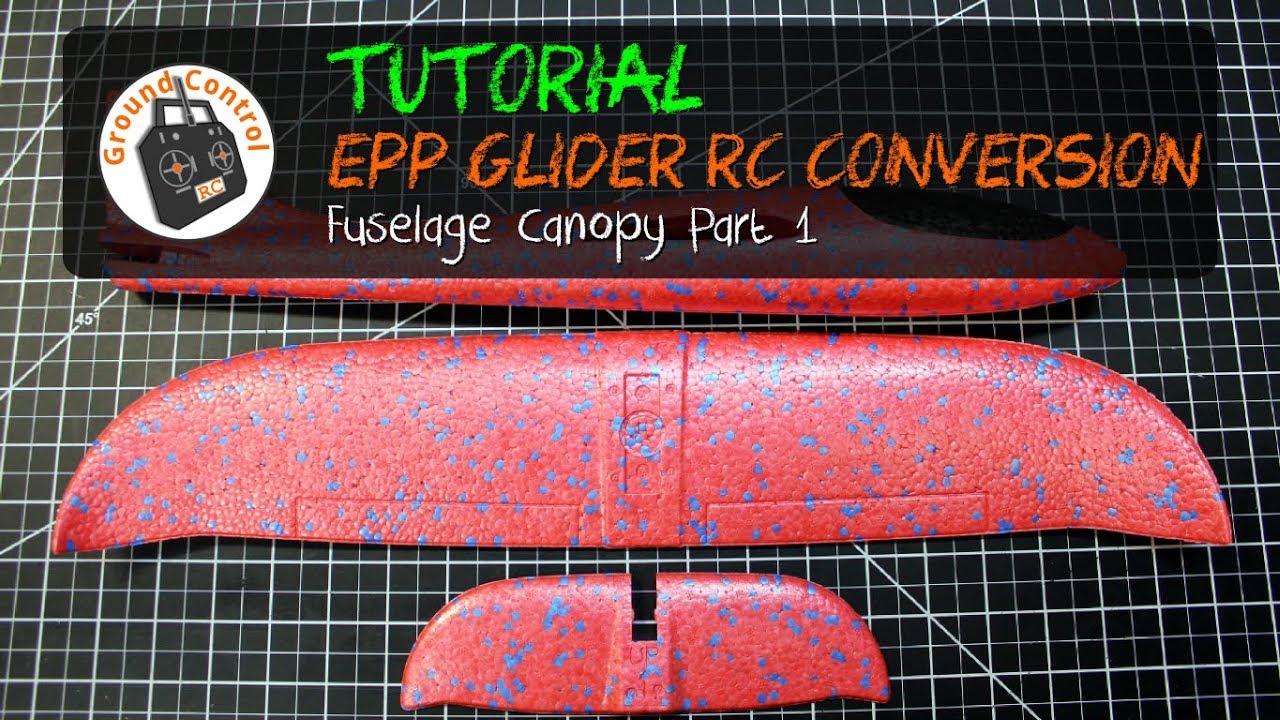 Tutorial Part 1 - Glider EPP 48cm RC Conversion - Canopy