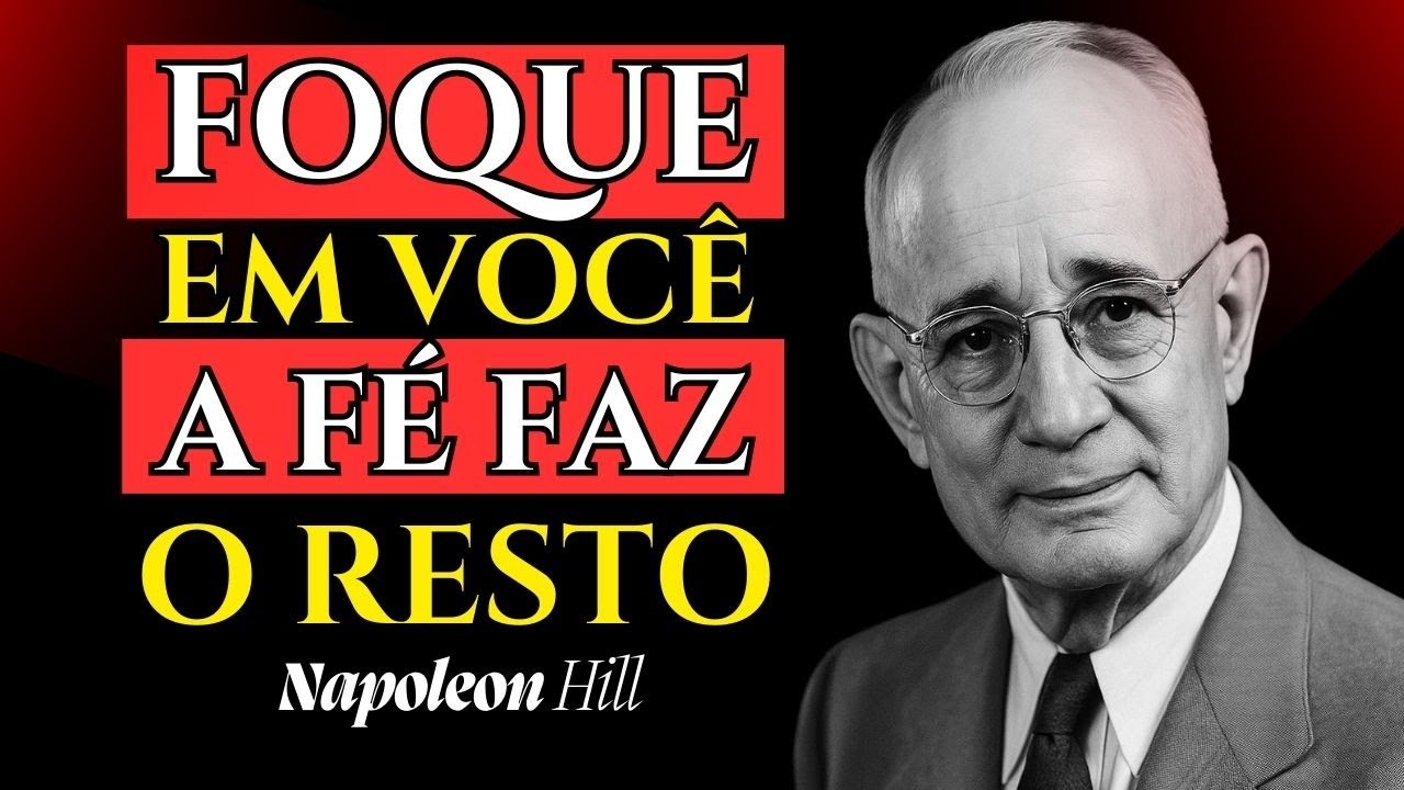 Foque em Você — É Assim Que a Fé Cria a Realidade | Napoleon Hill