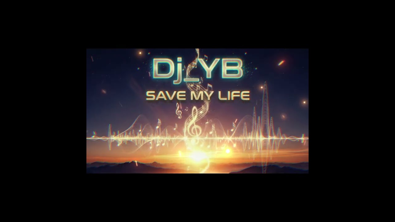 Dj_YB - Save My Life