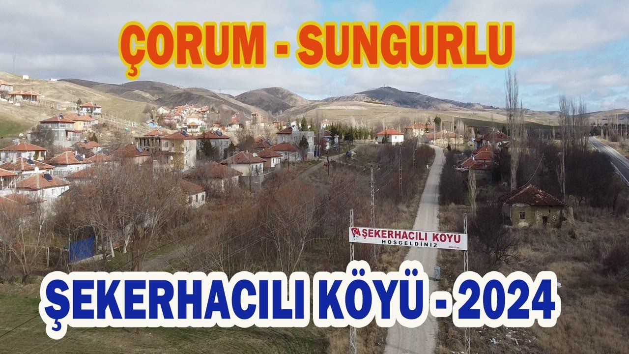 Şekerhacılı köyü - Sungurlu - Çorum