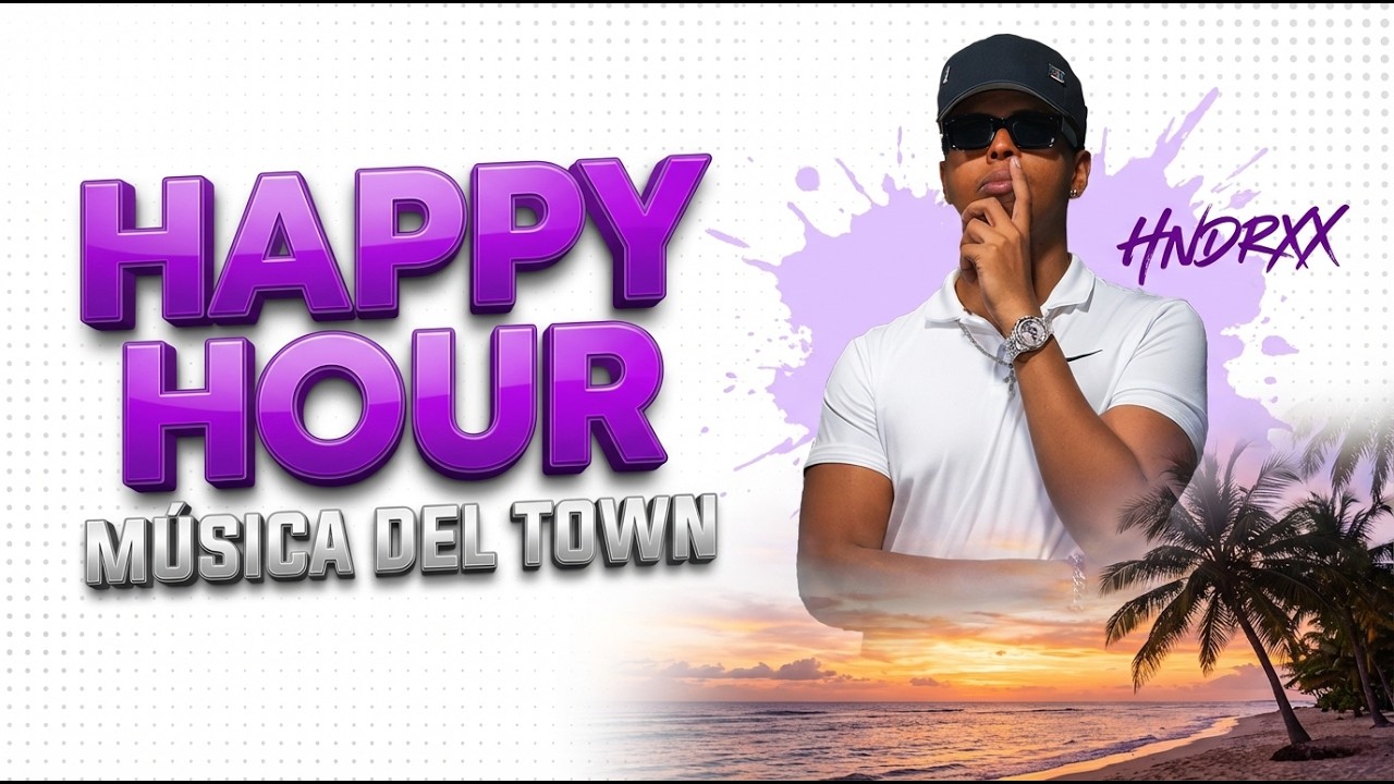 UMP HAPPY HOUR MIX - MÚSICA DEL TOWN VOL. 1 | HNDRXX