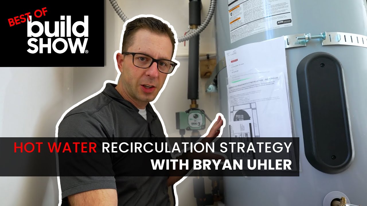 Hot Water Recirculation Strategy with Bryan Uhler | Best of The Build Show