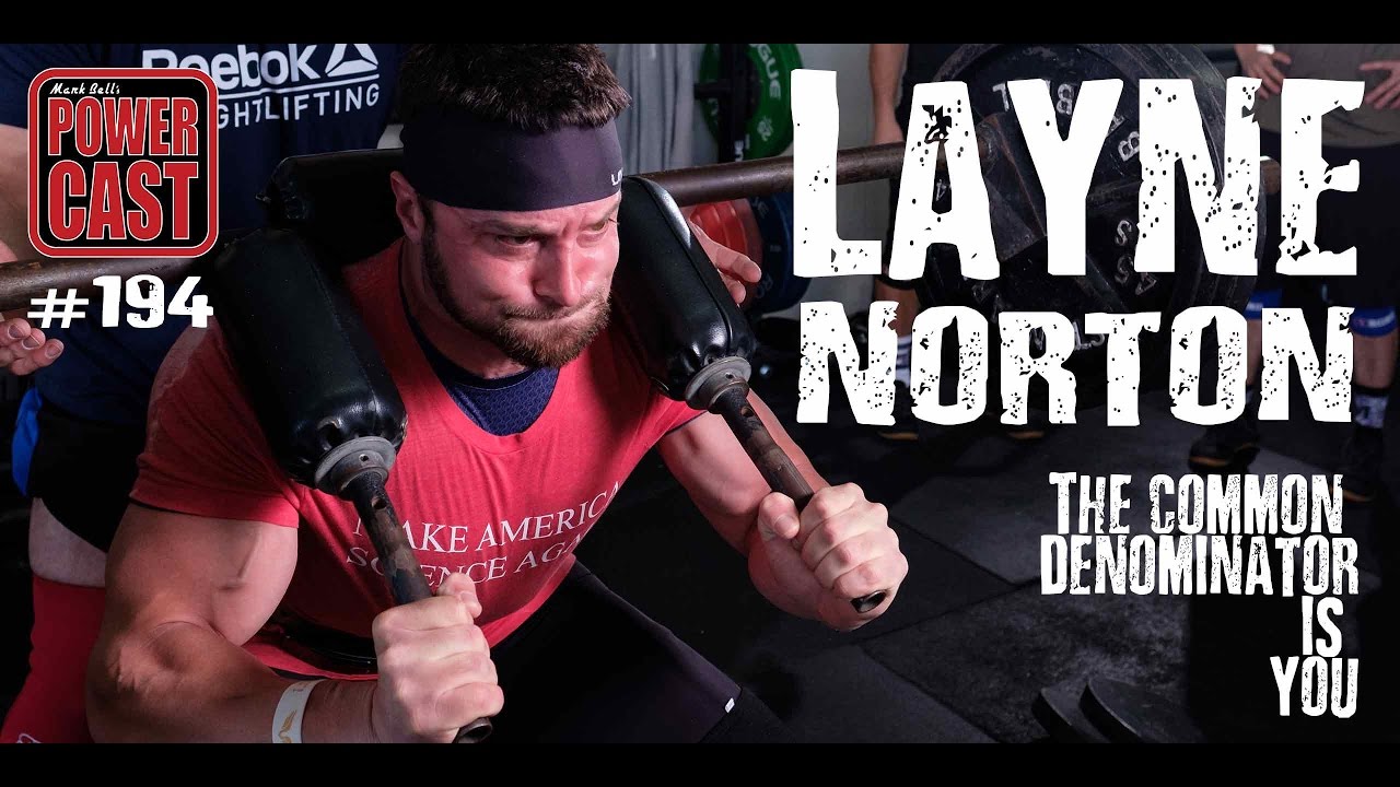 Layne Norton - The Common Denominator is You | Mark Bell's PowerCast #194