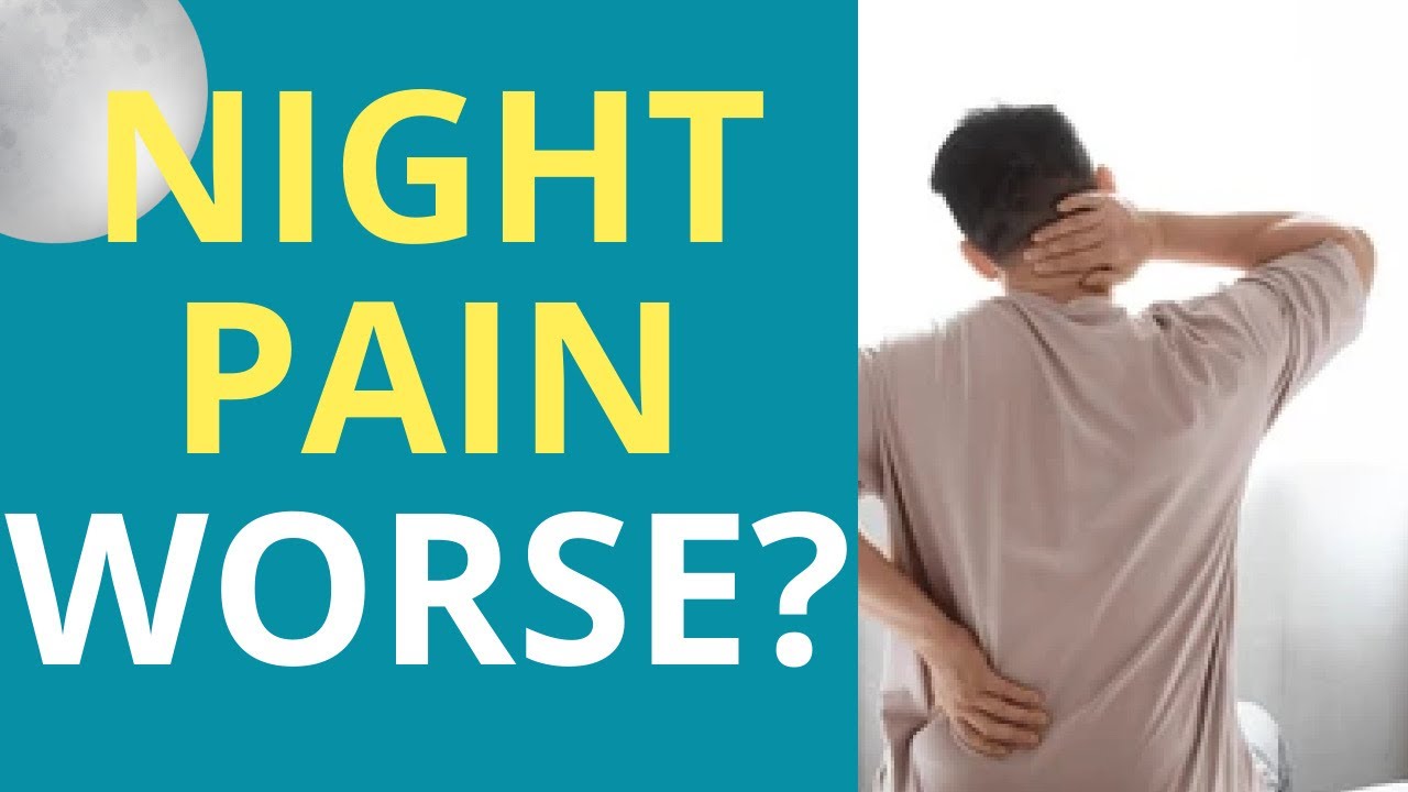 Why Is Your Pain WORSE at Night? 7 Reasons