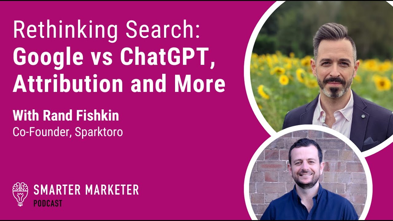 Google vs ChatGPT, Attribution, Audiences and the Future | Smarter Marketer Podcast