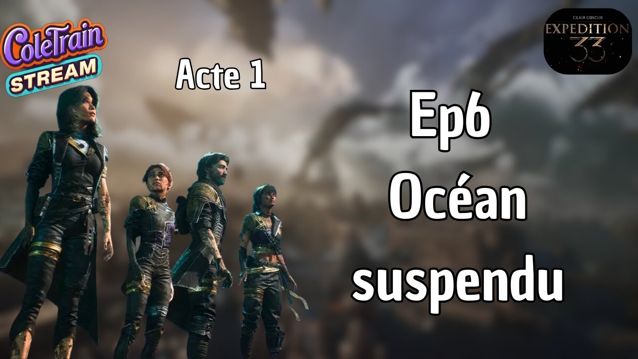 Clair Obscur Expedition 33 - Ep6 Océan suspendu