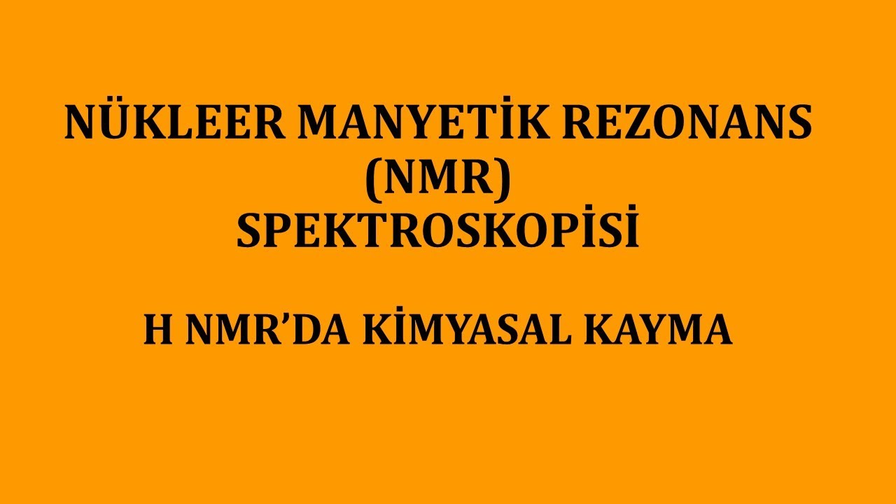 Nükleer Manyetik Rezonans (NMR) Spektroskopisi /H NMR'da Kimyasal Kayma