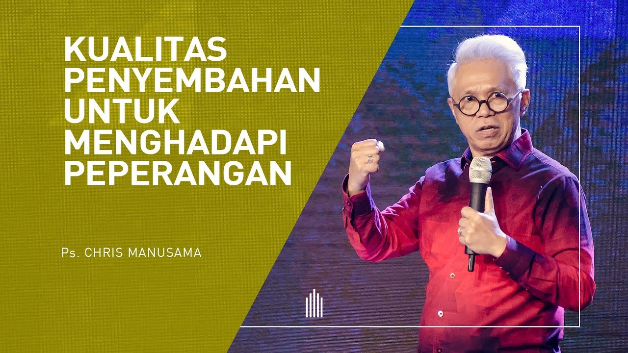 Ps. Chris Manusama - Kualitas Penyembahan Untuk Menghadapi Peperangan