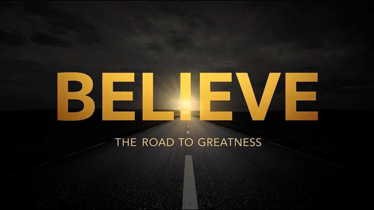 Believe in Yourself  The Road to Greatness