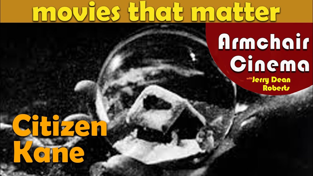 Citizen Kane (1941) - Movies that Matter | An Armchair Cinema Essay