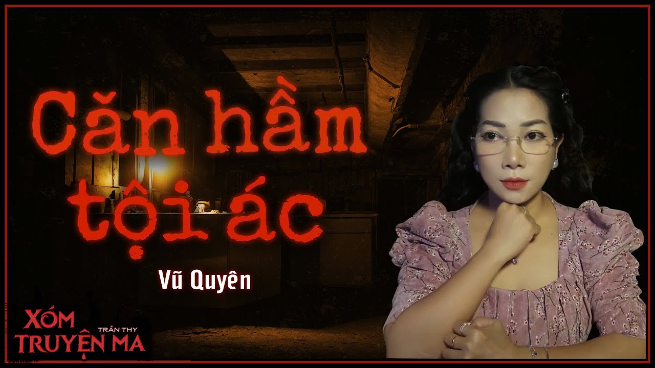 Nghe truyện ma : Căn Hầm Tội Ác - Buôn người sang biên giới | Giọng đọc Trần Thy